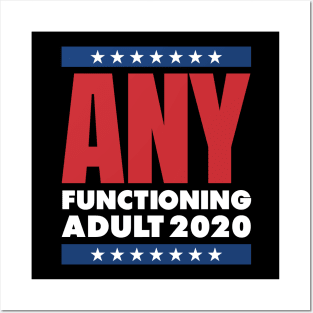 ANY FUNCTIONING ADULT 2020 Posters and Art